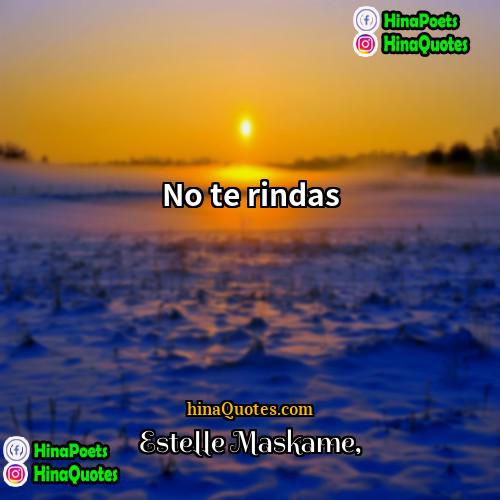 Estelle Maskame Quotes | No te rindas.
  